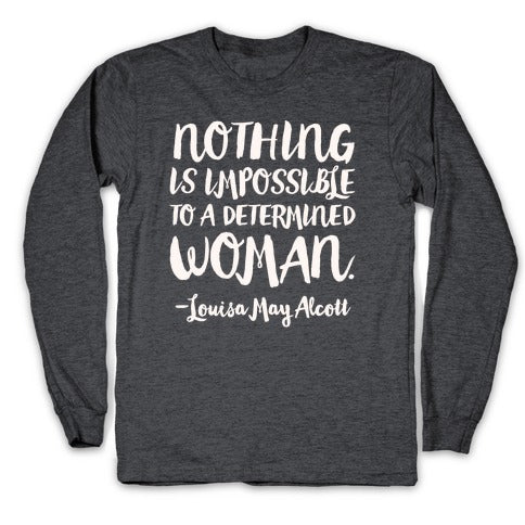 Nothing Is Impossible To A Determined Woman Quote White Print Longsleeve Tee